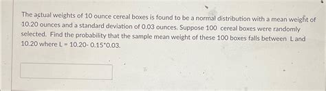 Solved The actual weights of 10 ﻿ounce cereal boxes is found